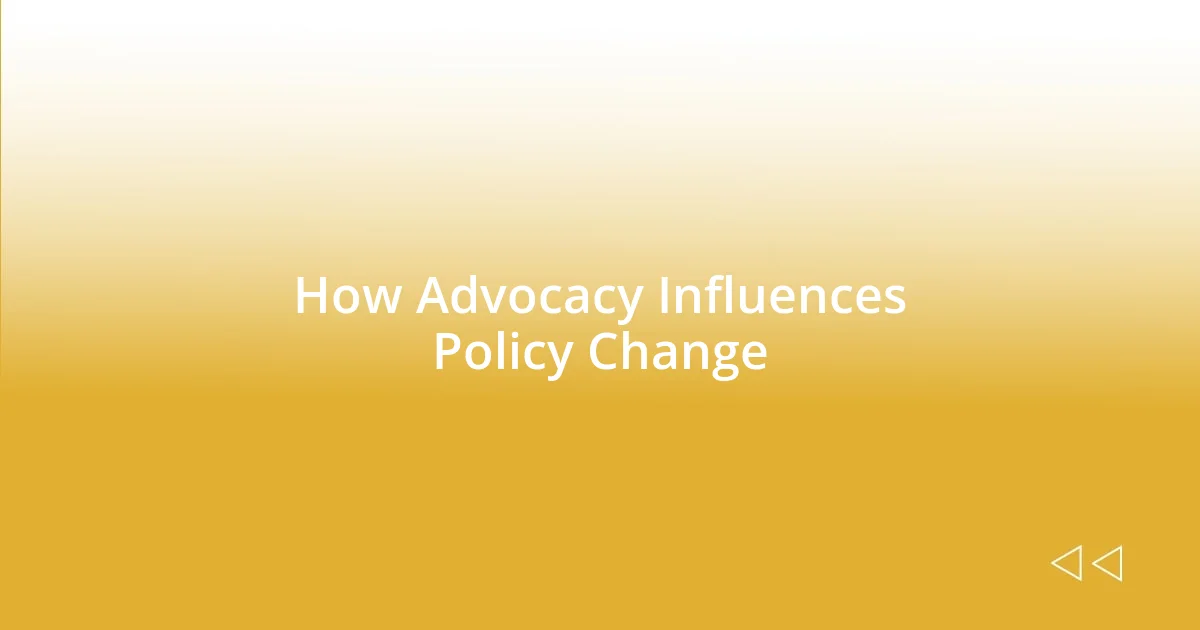 How Advocacy Influences Policy Change