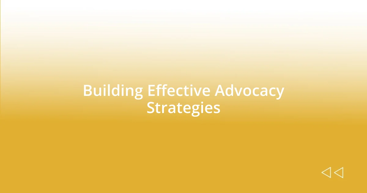 Building Effective Advocacy Strategies