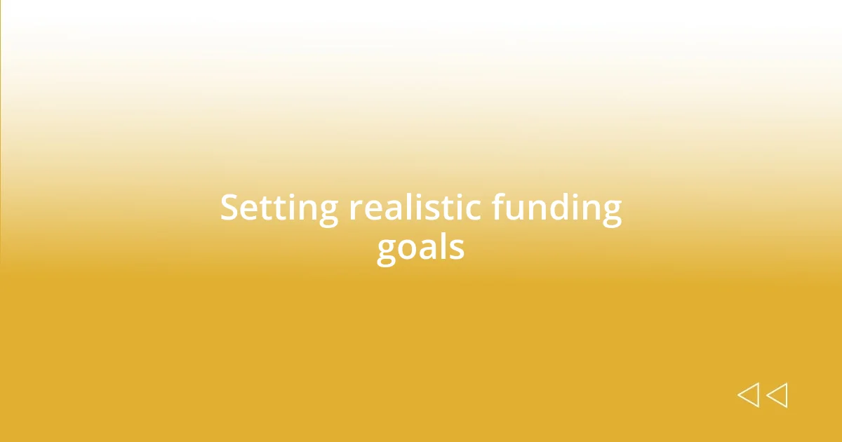 Setting realistic funding goals