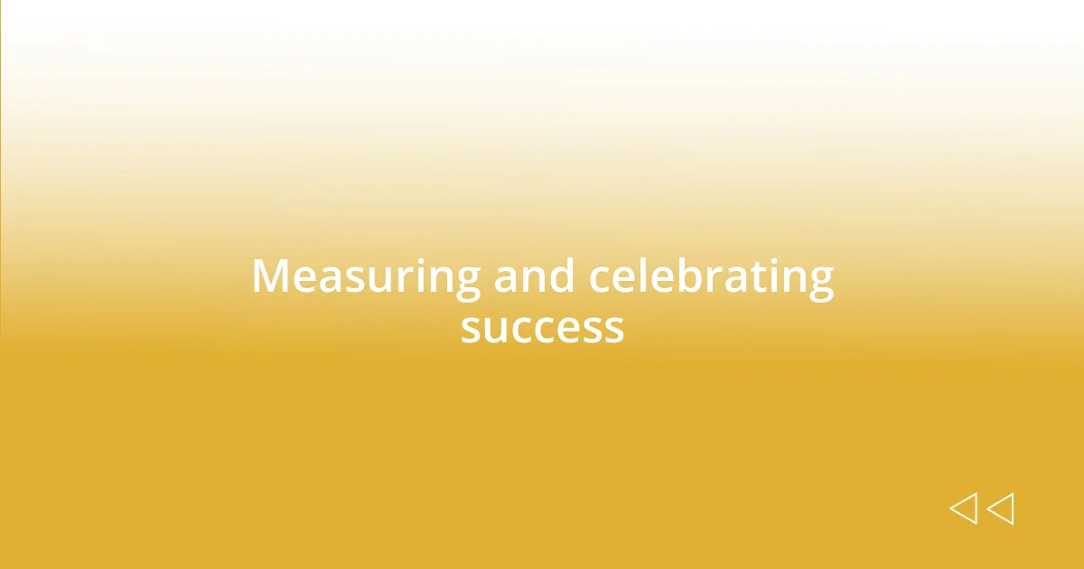 Measuring and celebrating success