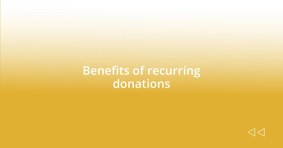 Benefits of recurring donations