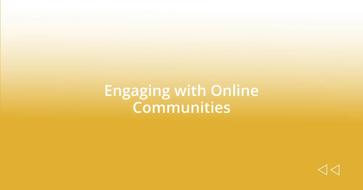 Engaging with Online Communities