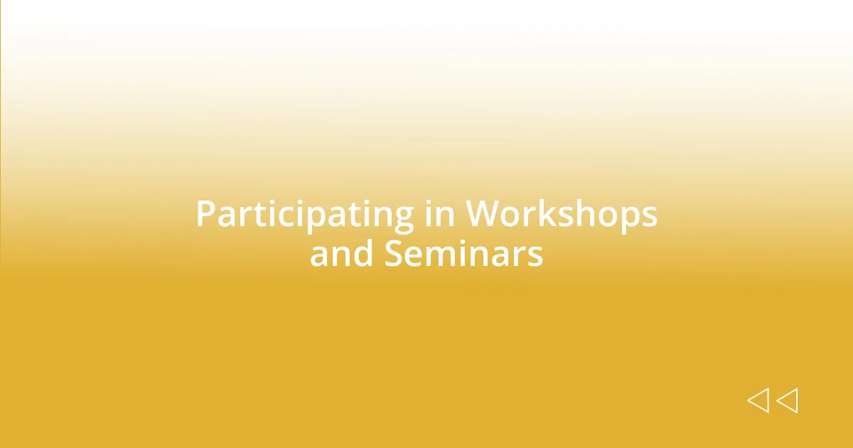 Participating in Workshops and Seminars