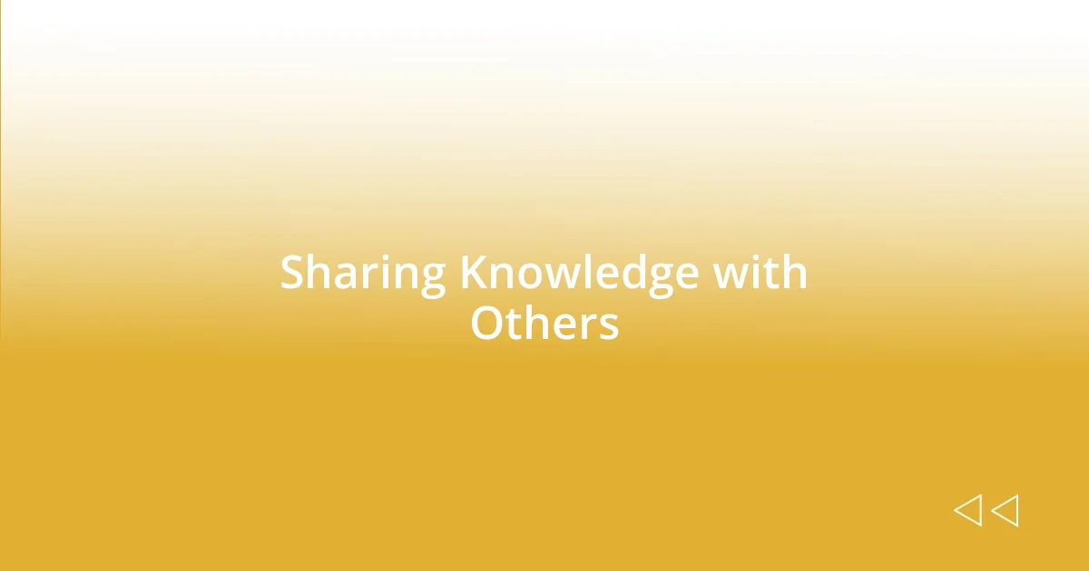 Sharing Knowledge with Others