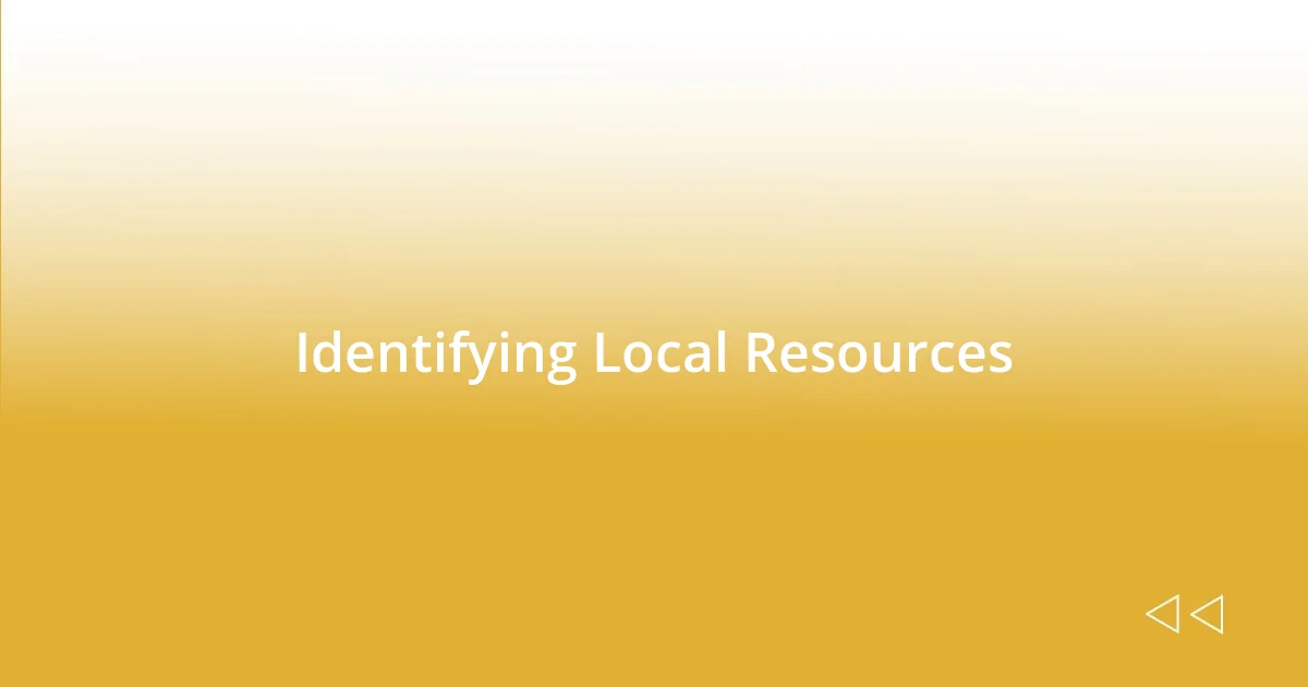 Identifying Local Resources