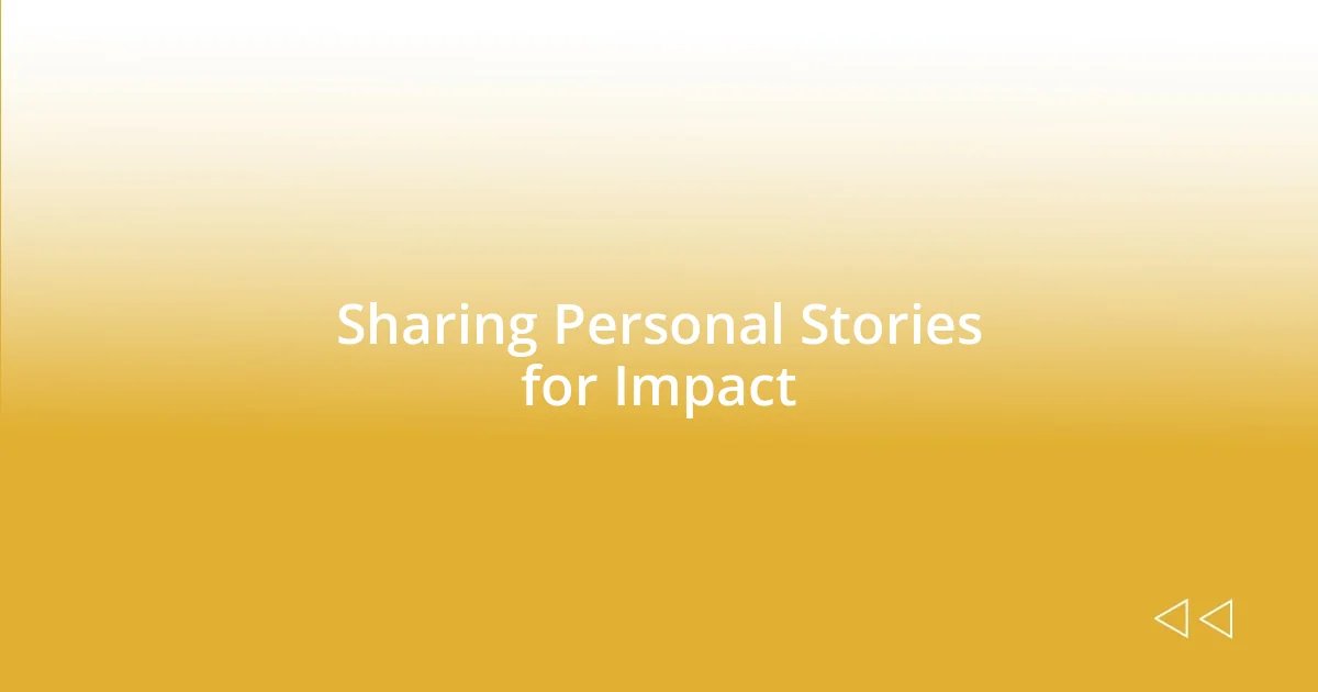 Sharing Personal Stories for Impact