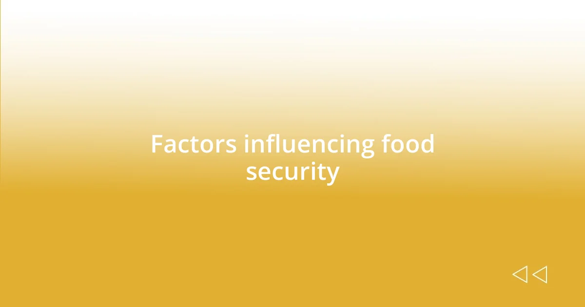 Factors influencing food security