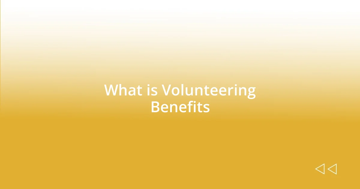 What is Volunteering Benefits