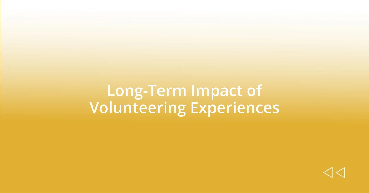 Long-Term Impact of Volunteering Experiences