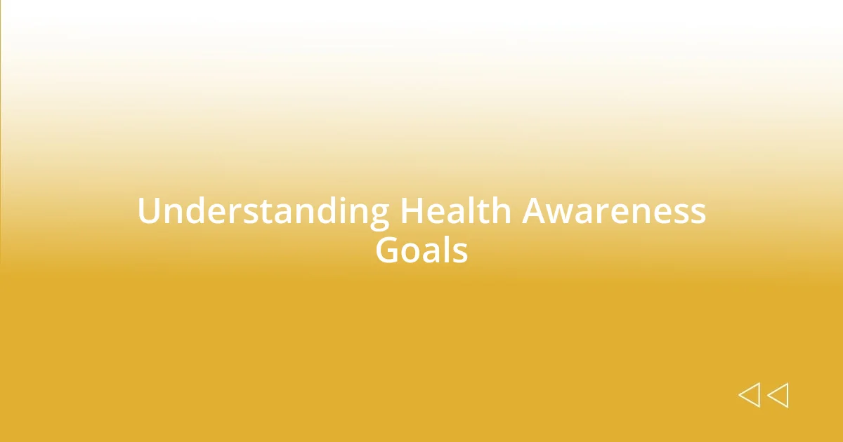 Understanding Health Awareness Goals