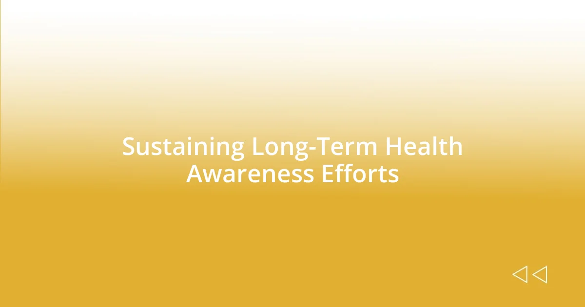 Sustaining Long-Term Health Awareness Efforts