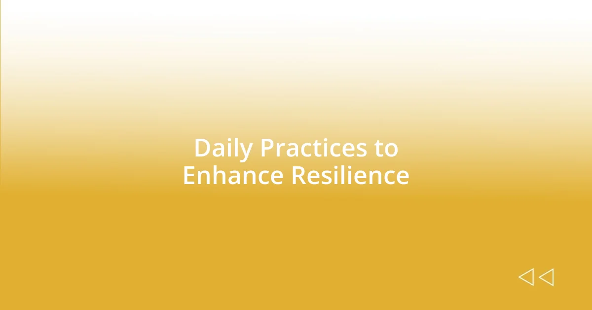 Daily Practices to Enhance Resilience