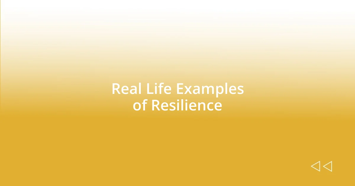 Real Life Examples of Resilience