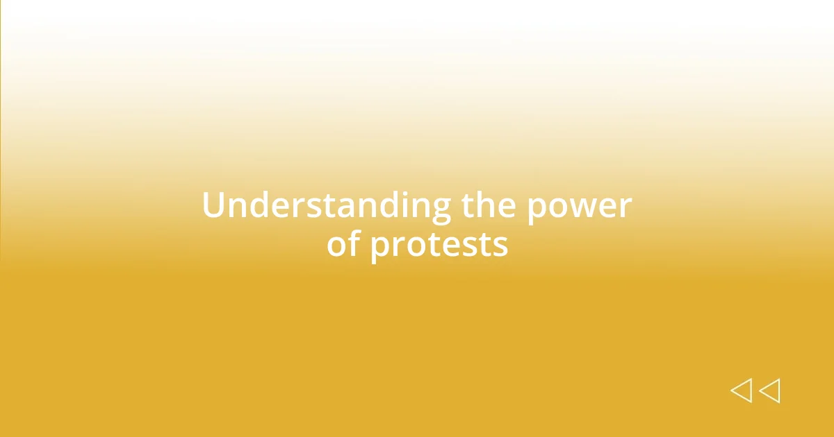 Understanding the power of protests