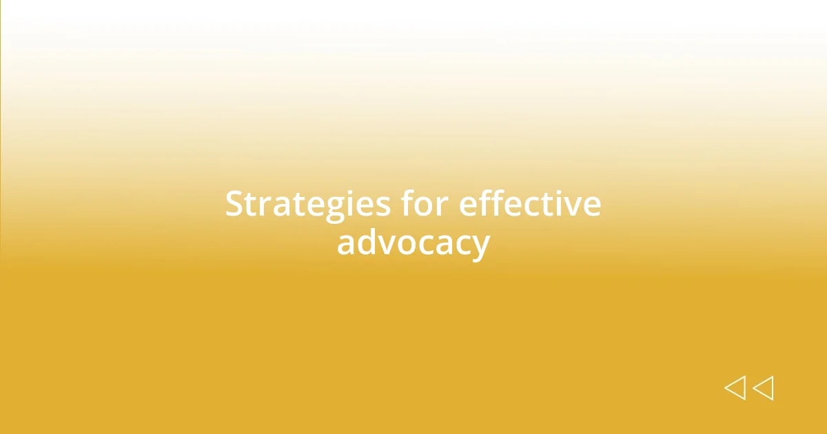 Strategies for effective advocacy