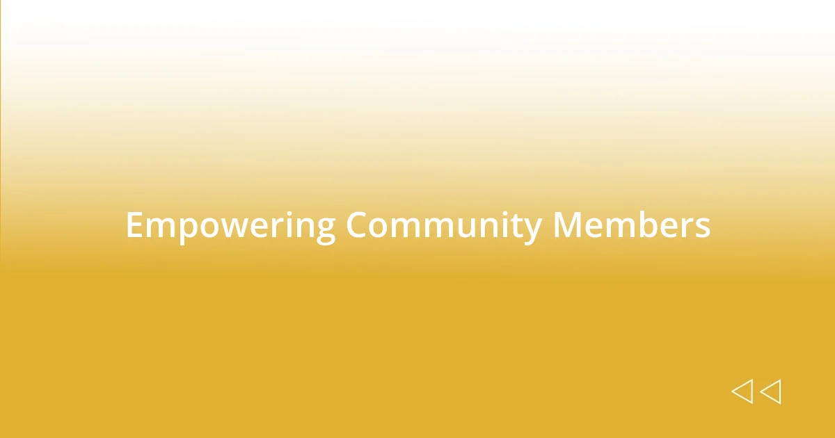 Empowering Community Members