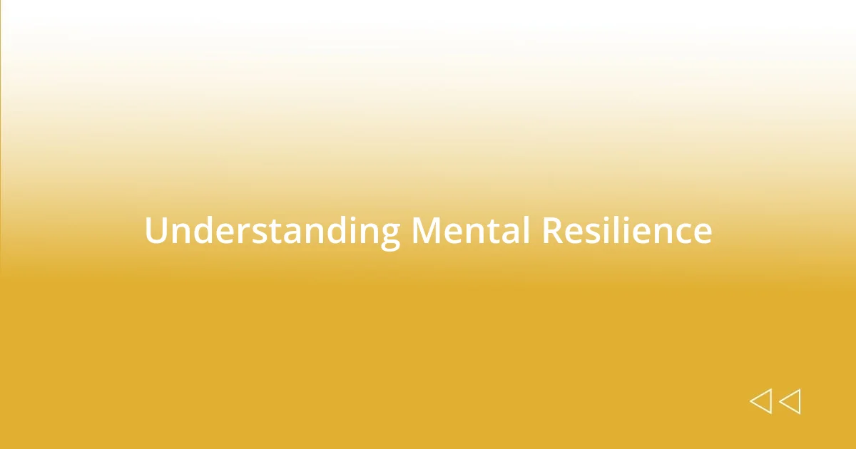 Understanding Mental Resilience