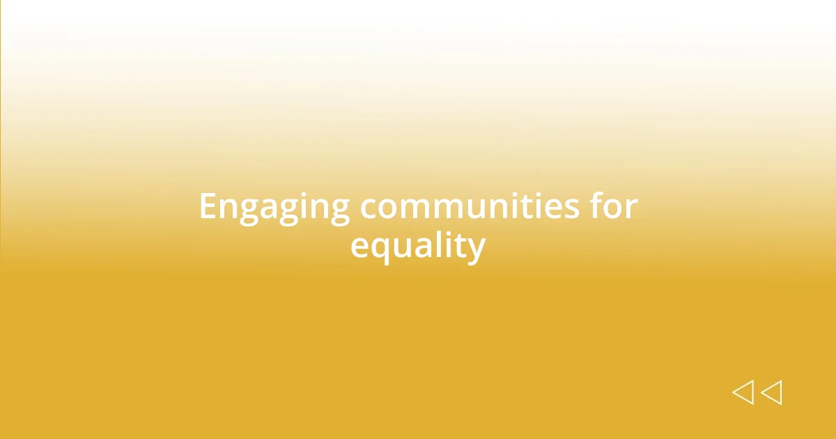 Engaging communities for equality