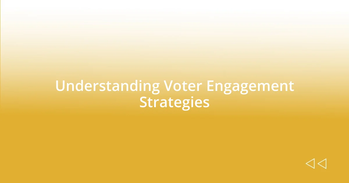 Understanding Voter Engagement Strategies